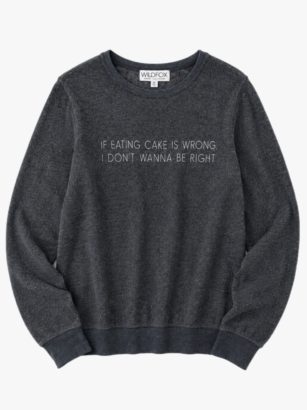 Wildfox Size Medium Charcoal Gray If Eating Cake Is Wrong Graphic Sweatshirt